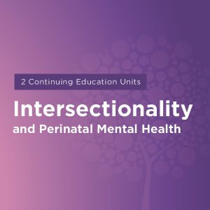 Maternal Mental Health NOW | Course Intersectionality and Perinatal Mental Health