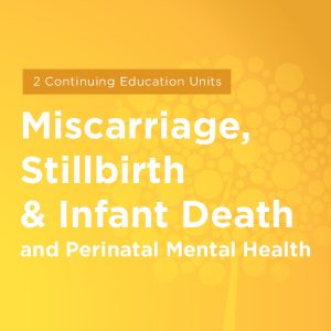 Maternal Mental Health NOW | Course Miscarriage, Stillbirth and Death and Perinatal Mental Health